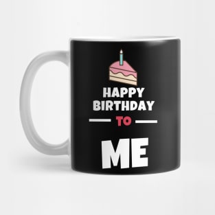 Happy Birthday To Me Design Mug